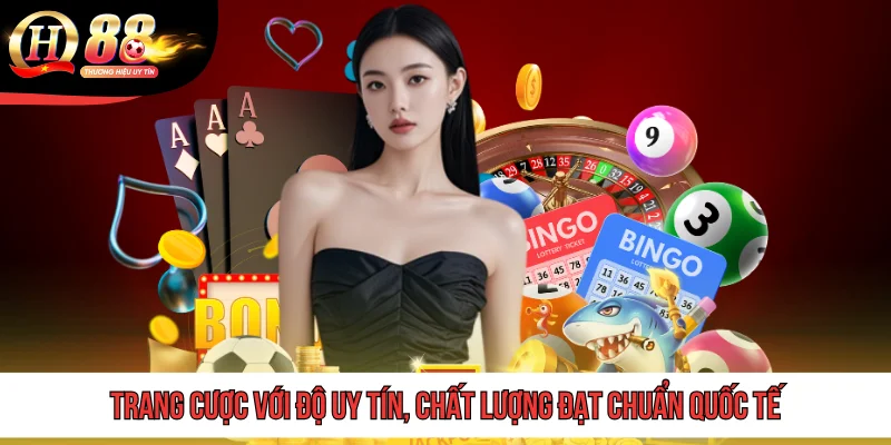 Trang cược với độ uy tín, chất lượng đạt chuẩn quốc tế